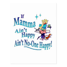 Funny If Mamma Ain't Happy, Ain't No-one Happy! Post Card