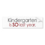 Funny Kindergarten Grad Bumper Stickers