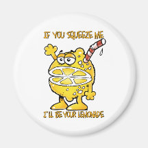 Funny Lemon-If you squeeze me I'll be your... Fridge Magnet