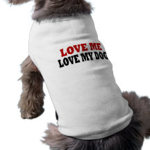 Funny Love Me, Love My   Dog T Shirt