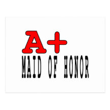 Funny Maids of Honor : A+ Maid of Honor Postcard