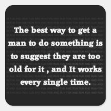 FUNNY MAN AGING MOTIVATIONAL SAYINGS BLACK WHITE C STICKER