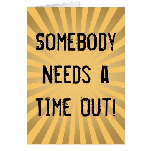 Funny Mother's Day Cards, Need a Time Out