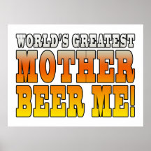 Funny Mothers Moms Worlds Greatest Mother Beer Me! Print