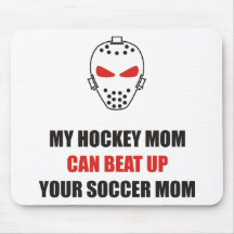 Funny - My hockey mom can beat up your soccer mom Mouse Pad