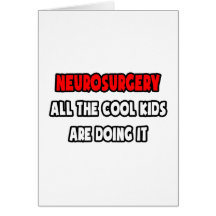 Funny Neurosurgeon Shirts and Gifts Greeting Card