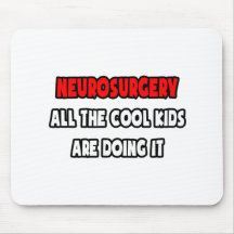 Funny Neurosurgeon Shirts and Gifts Mouse Pad