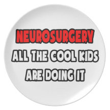 Funny Neurosurgeon Shirts and Gifts Plate