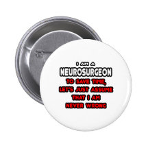Funny Neurosurgeon T-Shirts and Gifts Buttons