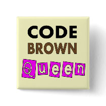 Funny Nurse "CODE BROWN QUEEN" Gifts Pinback Buttons
