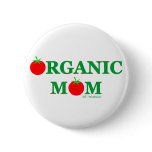 Funny Organic Mom Gardening Gift Button