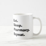 Funny Pharmacist Gifts "Eat, Sleep, Pharmacy..." Coffee Mugs