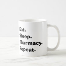 Funny Pharmacist Gifts "Eat, Sleep, Pharmacy..." Coffee Mugs
