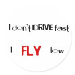 Funny quotes I don't drive fast,I fly low Sticker