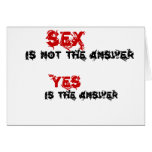 Funny quotes Sex is not the answer Card