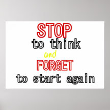 Funny quotes Stop to think and forget to start Posters