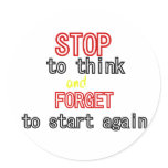Funny quotes Stop to think and forget to start