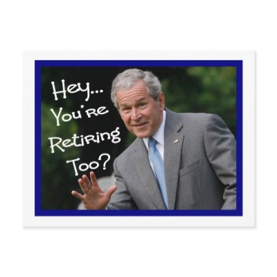 Funny Retirement Cards---Bush'ism humour Postcards by gailg1957