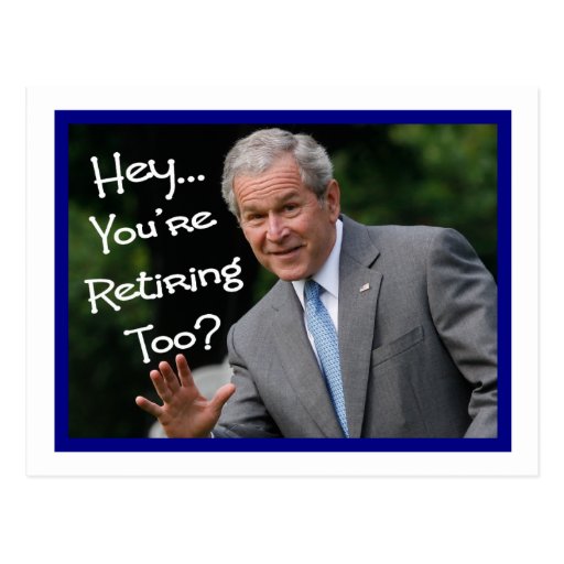 Funny Retirement Cards---Bush'ism humour Postcards