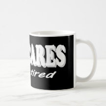 Funny Retirement Design. Who Cares, I'm Retired Mug