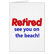 Funny Retirement Saying Greeting Cards
