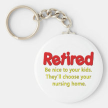 Funny Retirement Saying Key Chains