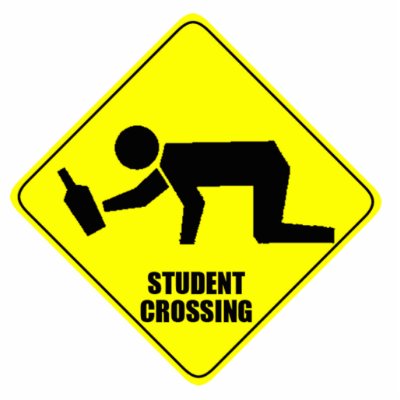 Funny Road Sign - Drunk Student Crossing by super_cool