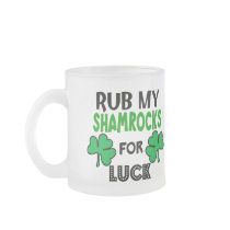 Funny Rub My Shamrocks 1 St Patrick's Day Mug