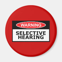 Funny selective hearing fridge magnet