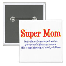 Funny Super Mom gifts and cards for your super mom Buttons