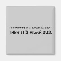 Funny Till Someone Gets Hurt Magnet