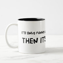 Funny Till Someone Gets Hurt Mug