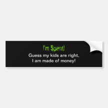 Funny Tired Mom Made of Money Bumper Sticker
