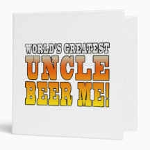Funny Uncles Parties Worlds Greatest Uncle Beer Me Vinyl Binders