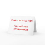 Funny Valentine Card: I had a dream last night.