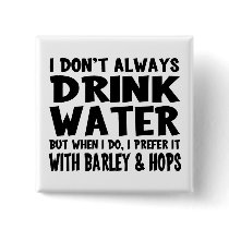 Funny Water / Beer Drinker Pin