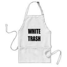Funny White Trash T-shirts Gifts Apron
