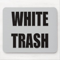 Funny White Trash T-shirts Gifts Mouse Pads