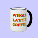 Funny Whole latte coffee mugs