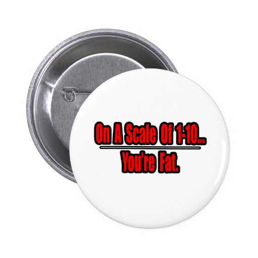 Funny You're Fat Insult Button