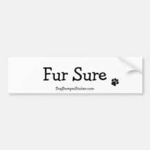 Fur Sure Bumper Stickers