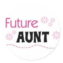 Future Aunt Tshirts and Gifts Round Sticker