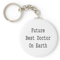 Future Best Doctor On Earth Key Chain