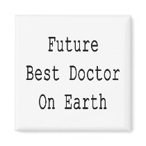 Future Best Doctor On Earth Refrigerator Magnet