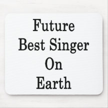 Future Best Singer On Earth Mouse Pads