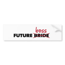Future Bride/Boss Bumper Sticker