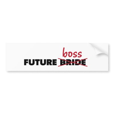 Future Bride/Boss Bumper Sticker by tkdesign
