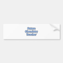 Future Chemistry Teacher Bumper Sticker