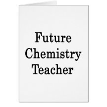 Future Chemistry Teacher Card