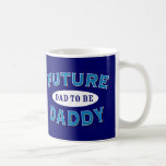 Future Daddy - Dad to Be Coffee Mugs